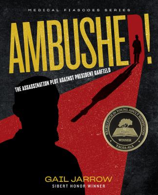 Ambushed! : The assassination plot against President Garfield  cover image cdn