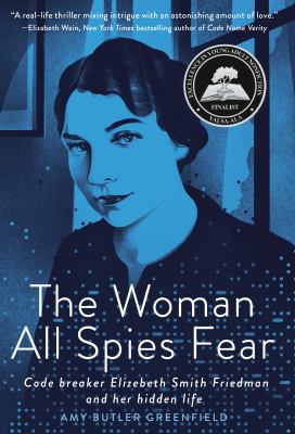 The woman all spies fear : code breaker Elizebeth Smith Friedman and her hidden life  cover image cdn