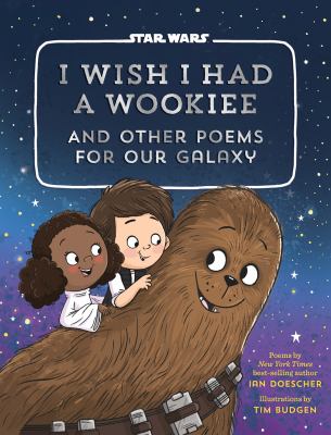 I wish I had a Wookiee : and other poems for our galaxy  cover image cdn