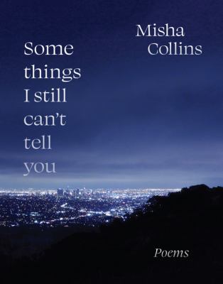 Some things I still can't tell you : poems  cover image cdn