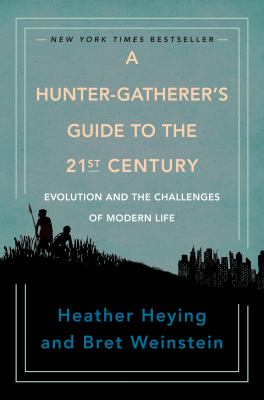 A hunter-gatherer's guide to the 21st century : evolution and the challenges of modern life  cover image cdn