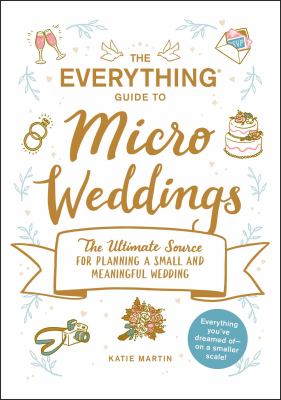 The everything guide to micro weddings : the ultimate source for planning a small and meaningful wedding  cover image cdn
