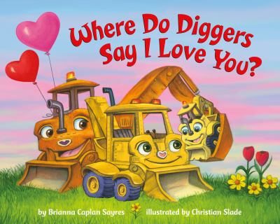 Where do diggers say I love you?  cover image cdn