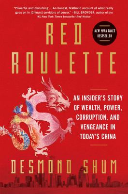 Red roulette : an insider's story of wealth, power, corruption and vengeance in today's China  cover image cdn