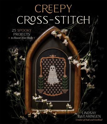 Creepy cross-stitch : 25 spooky projects to haunt your halls  cover image cdn