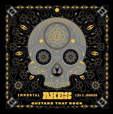 Immortal axes : guitars that rock  cover image cdn