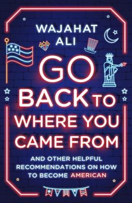 Go back to where you came from : and other helpful recommendations on how to become American  cover image cdn