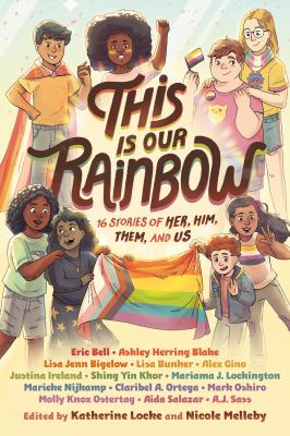 This is our rainbow : 16 stories of her, him, them, and us  cover image cdn