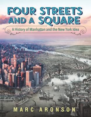 Four streets and a square : a history of Manhattan and the New York idea  cover image cdn