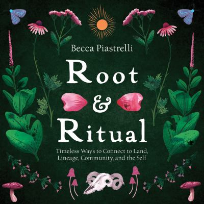 Root & ritual : timeless ways to reconnect to land, lineage, community, and the self  cover image cdn