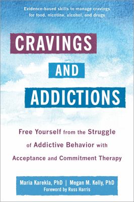 Cravings and addictions : free yourself from the struggle of addictive behavior with acceptance and commitment therapy  cover image cdn