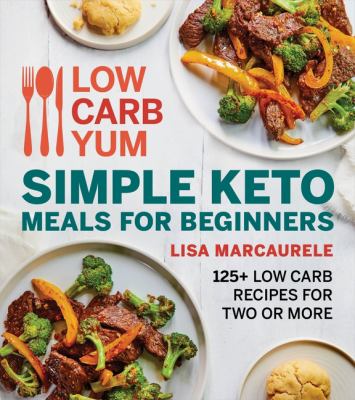 Low carb yum simple keto meals for beginners : 125+ low-carb recipes for two or more  cover image cdn