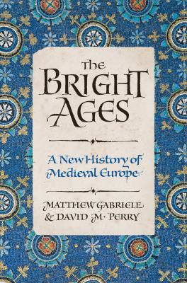 The bright ages : a new history of medieval Europe  cover image cdn