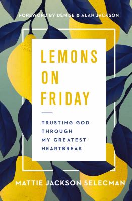 Lemons on Friday : trusting God through my greatest heartbreak cover image