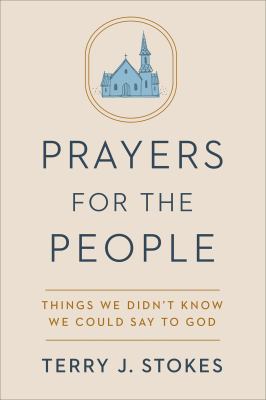 Prayers for the people : things we didn't know we could say to God cover image