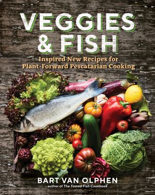 Veggies & fish : inspired new recipes for plant-forward pescatarian cooking  cover image cdn