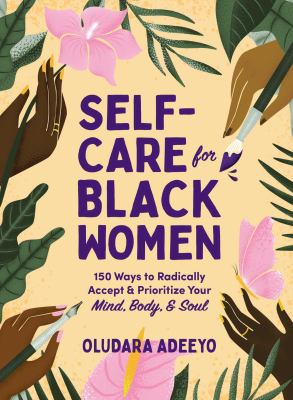 Self-care for black women : 150 ways to radically accept & prioritize your mind, body, & soul  cover image cdn