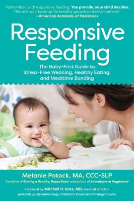 Responsive feeding : the baby-first guide to stress-free weaning, healthy eating, and mealtime bonding  cover image cdn