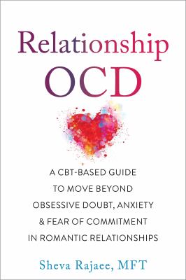 Relationship OCD : a CBT-based guide to move beyond obsessive doubt, anxiety, and fear of commitment in romantic relationships  cover image cdn