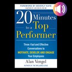 20 minutes to a top performer: three fast and effective conversations to motivate, develop, and e cover image cdn
