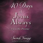 40 Days of Jesus Always : Joy in His Presence cover image cdn