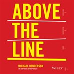 Above the line : how to create a company culture that engages employees, delights customers and delivers results cover image cdn
