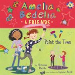 Amelia Bedelia & friends paint the town cover image cdn