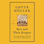 Bees and their keepers : from waggle-dancing to killer bees, from Aristotle to Winnie-the-Pooh cover image cdn