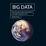 Big data : how the information revolution is transforming our lives cover image cdn