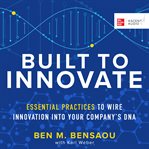 Built to innovate : 9 essential practices to wire innovation into your company's DNA cover image cdn