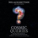 Cosmic queries : StarTalk's guide to who we are, how we got here, and where we're going cover image cdn