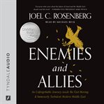 Enemies and allies : an unforgettable journey inside the fast-moving & immensely turbulent Modern Middle East cover image cdn