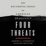 Four threats : the recurring crises of American democracy cover image cdn