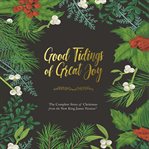 Good tidings of great joy : the complete story of Christmas from the new king james version cover image cdn