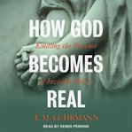 How God becomes real : kindling the presence of invisible others cover image cdn