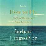 How to fly (in ten thousand easy lessons) : poetry cover image cdn