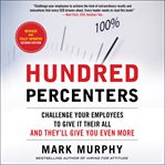 Hundred percenters : challenge your employees to give it their all, and they'll give you even more cover image cdn