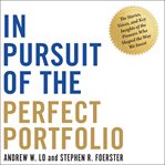 In pursuit of the perfect portfolio : the stories, voices, and key insights of the pioneers who shaped the way we invest cover image cdn