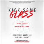 Kick some glass:10 ways women succeed at work on their own terms cover image cdn