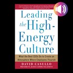Leading the high energy culture: what the best ceos do to create an atmosphere where employees fl cover image cdn