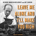 Leave me alone and I'll make you rich : how the bourgeois deal enriched the world cover image cdn
