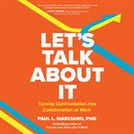 Let's talk about it : turning confrontation into collaboration at work cover image cdn