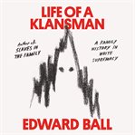 Life of a Klansman : a family history in white supremacy cover image cdn