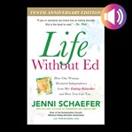 Life without Ed : how one woman declared independence from her eating disorder and how you can too cover image cdn