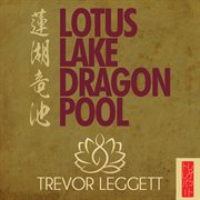 Lotus lake dragon pool : further encounters in yoga and zen cover image cdn