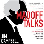 Madoff talks : uncovering the untold story behind the most notorious Ponzi scheme in history cover image cdn