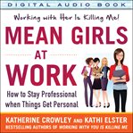 Mean girls at work : how to stay professional when things get personal cover image cdn