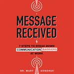 Message received : 7 steps to break down communication barriers at work cover image cdn