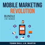 Mobile marketing revolution, 2 in 1 bundle: mobile marketing and mobile profit cover image cdn