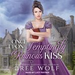 Once Upon a Temptingly Ruinous Kiss : Whickertons in Love Series, Book 2 cover image cdn